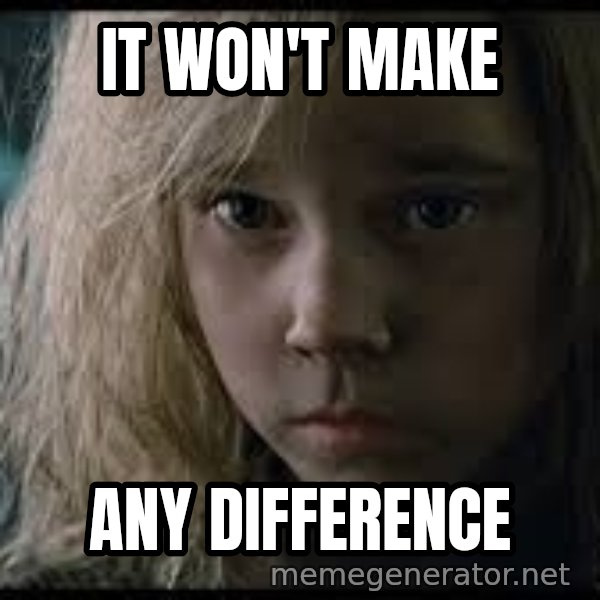 Aliens Newt meme: it won't make / any difference