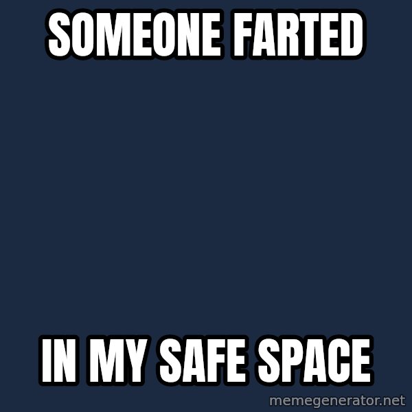 First World Problems meme: someone farted / in my safe space