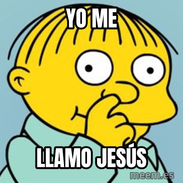 Ralph Wiggum Picking Nose Landscape meme: Yo me / llamo Jesús
