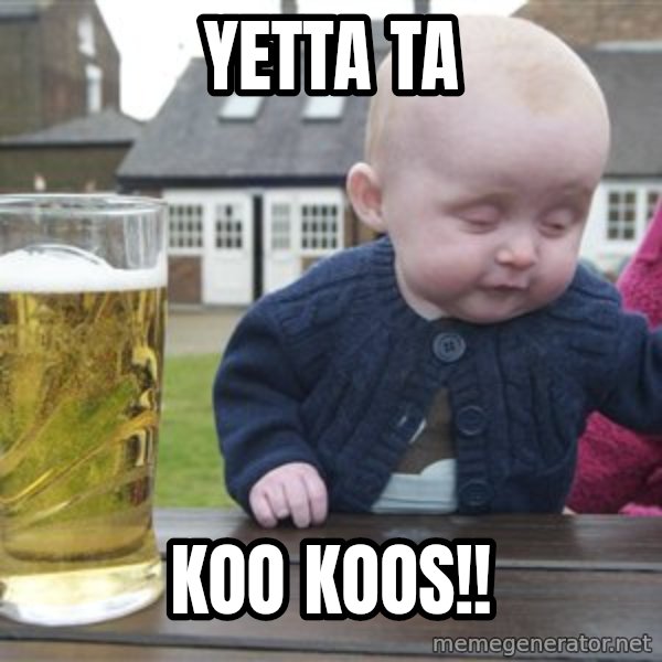 drunk baby 1 meme: YETTA TA / KOO KOOS!!