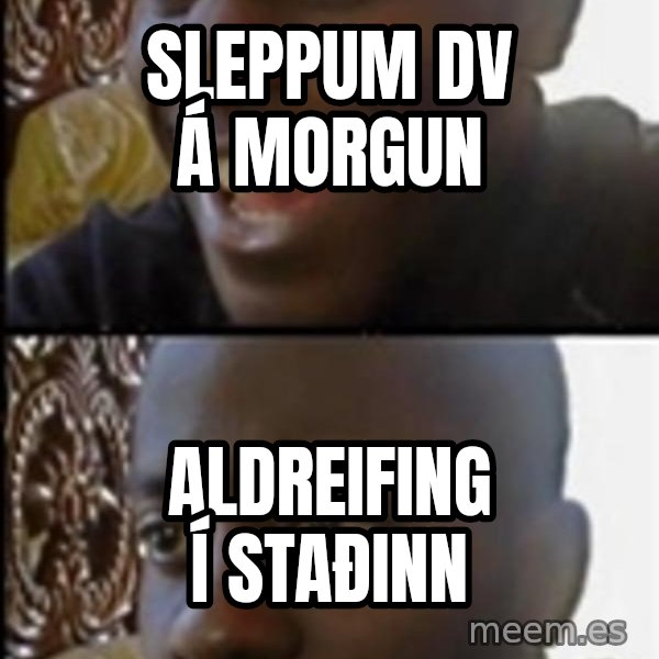Happy Then Sad Black Guy meme: sleppum dv á morgun / aldreifing í staðinn