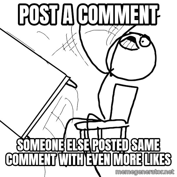Desk Flip Rage Guy meme: post a comment / someone else posted same comment with even more likes