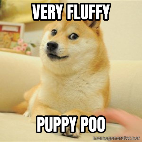 so doge meme: Very fluffy / PUPPY POO