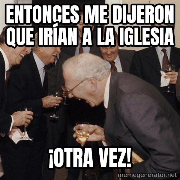 So Then I Said... meme: entonces me dijeron que irían a la iglesia / ¡otra vez!