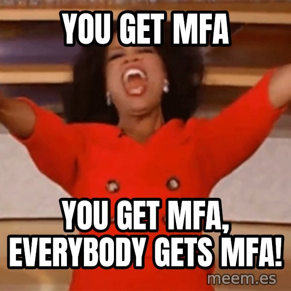 Oprah Winfrey Meme meme: YOU GET MFA / YOU GET MFA, EVERYBODY GETS MFA!