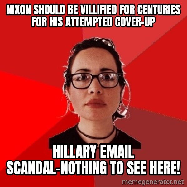 Liberal Douche Garofalo meme: nixon should be villified for centuries for his attempted cover-up / hillary email scandal-nothing to see here!