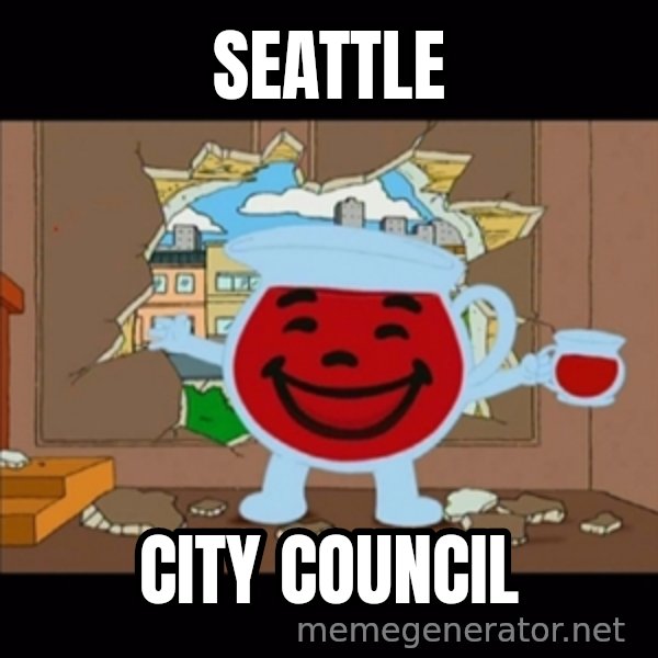 kool aid man  meme: Seattle / City council