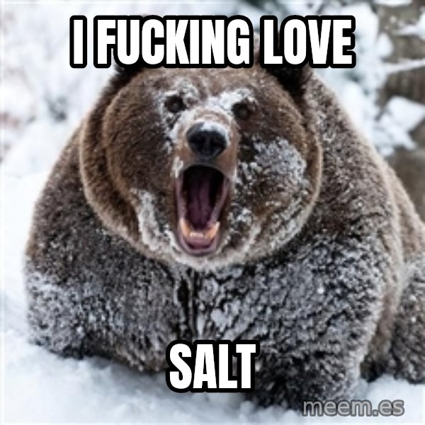 Cocaine Bear meme: i fucking love / salt