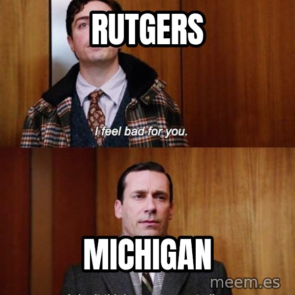 Mad Men I DonT Think About You At All meme: Rutgers / Michigan