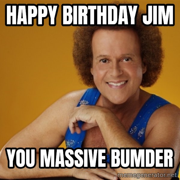 Gay Richard Simmons meme: Happy Birthday Jim / You Massive Bumder