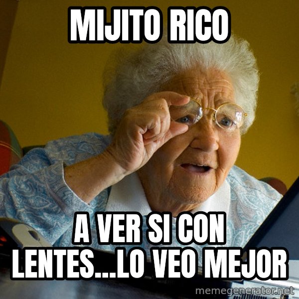Internet Grandma Surprise meme: MIJITO RICO / A VER SI CON LENTES...LO VEO MEJOR