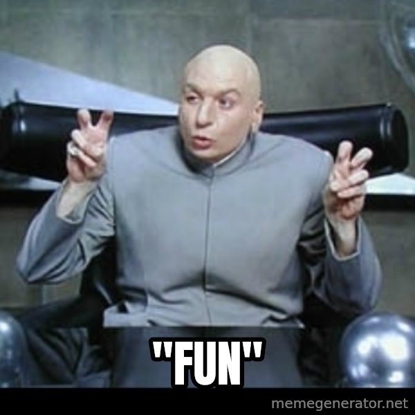 Dr. Evil Air Quotes meme: "fun"