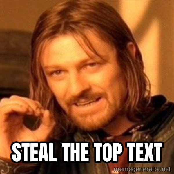 One Does Not Simply meme: Steal the top text
