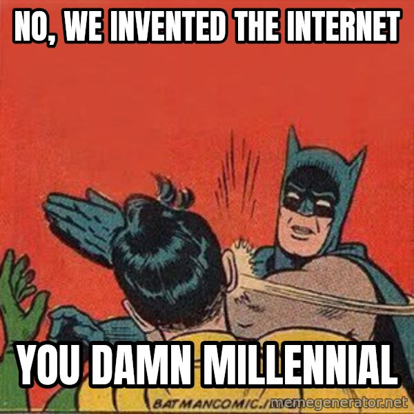 batman slap robin meme: no, We invented the internet / you damn millennial