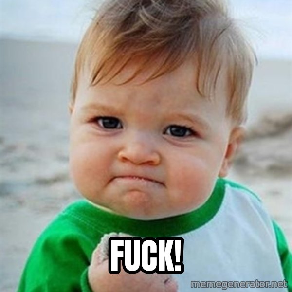 Victory Baby meme: Fuck!