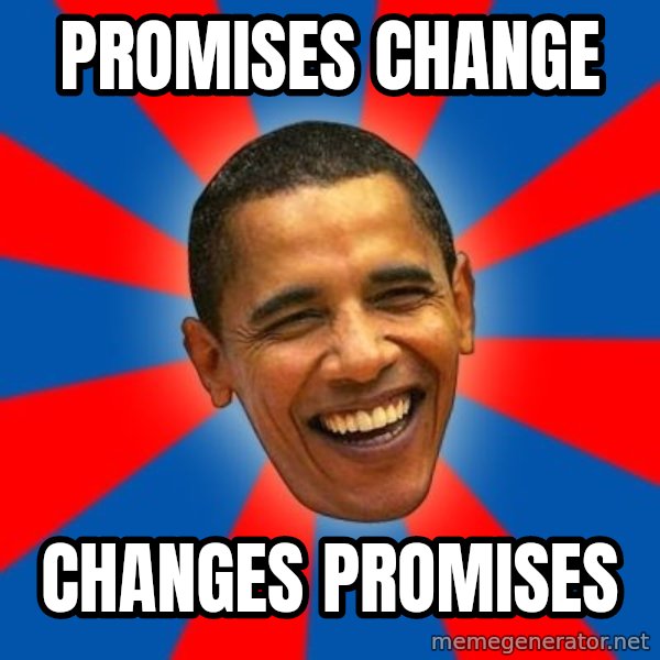 Obama meme: PROMISES CHANGE / CHANGES PROMISES