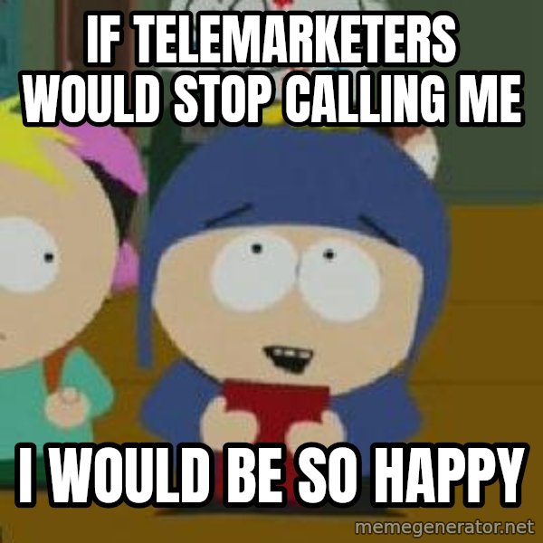 Craig would be so happy meme: if telemarketers would stop calling me / i would be so happy