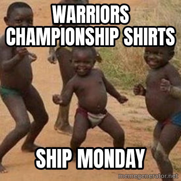 african children dancing meme: Warriors championship shirts / Ship monday