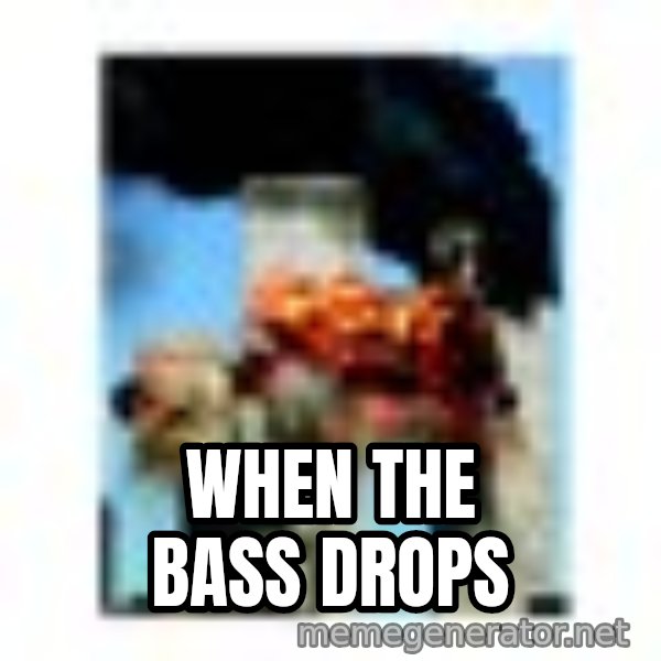 911 meme: when the bass drops