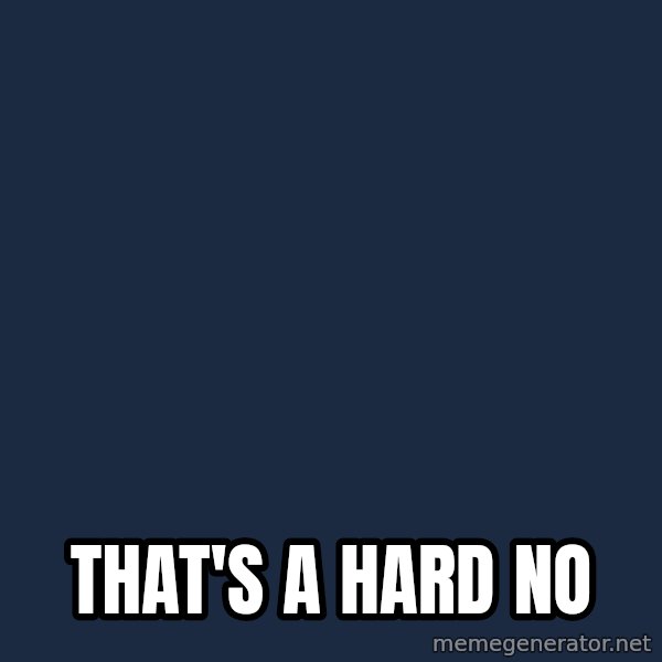 Letterkenny Wayne meme: That's a Hard No