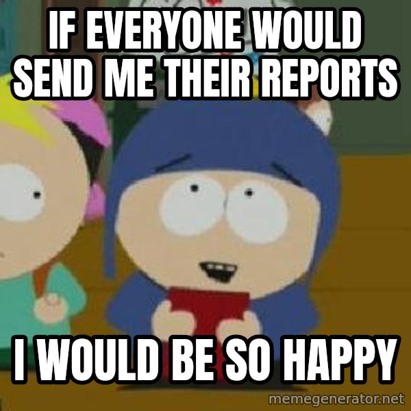 Craig would be so happy meme: if everyone would send me their reports / i would be so happy