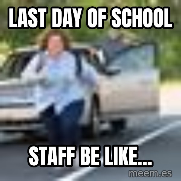 Melissa Mccarthy Running Away meme: last day of school / Staff be like...