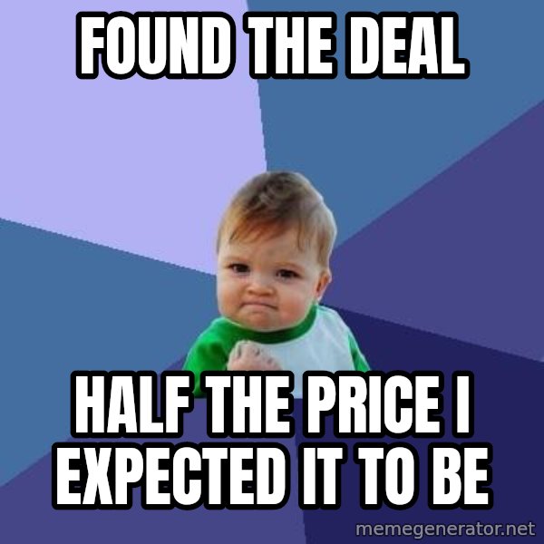 Success Kid meme: Found the deal / half the price I expected it to be