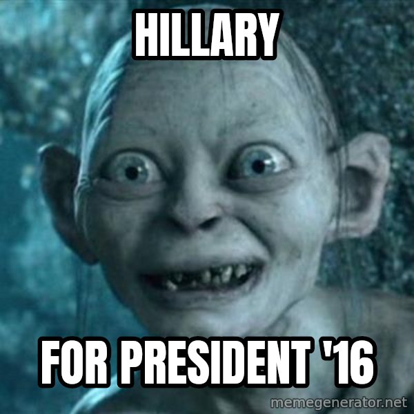 My Precious Gollum meme: hillary / for president '16