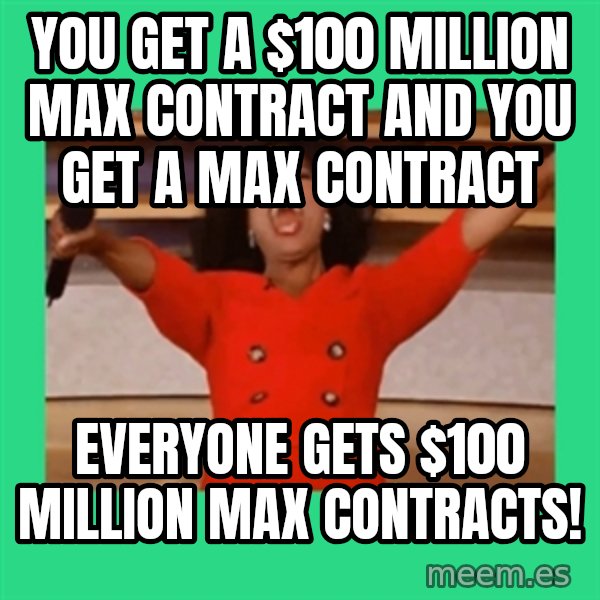 Oprah Car meme: You get a $100 million max contract and you get a max contract / Everyone gets $100 million max contracts!