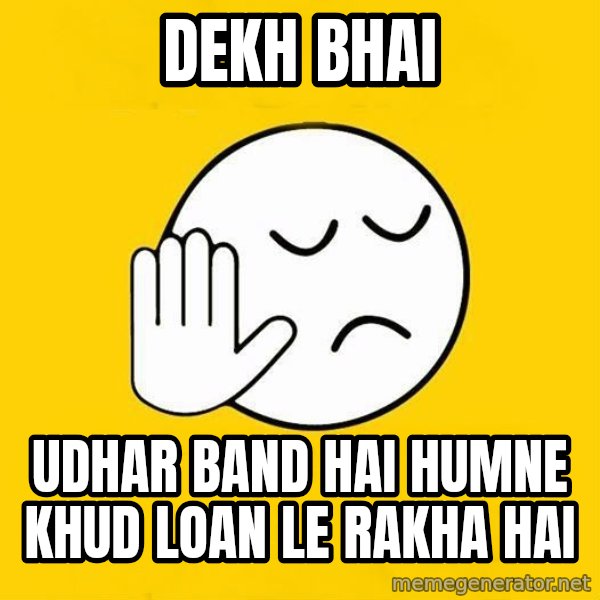 Jo baka gujarati meme: dekh bhai / udhar band hai humne khud loan le rakha hai