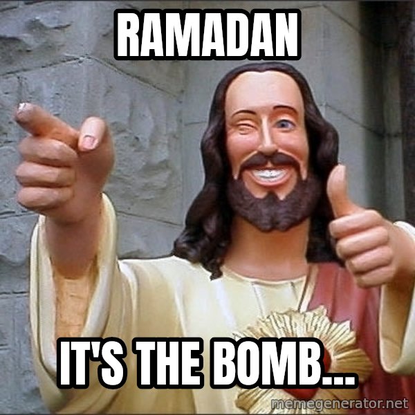 Jesus meme: Ramadan / It's the bomb...