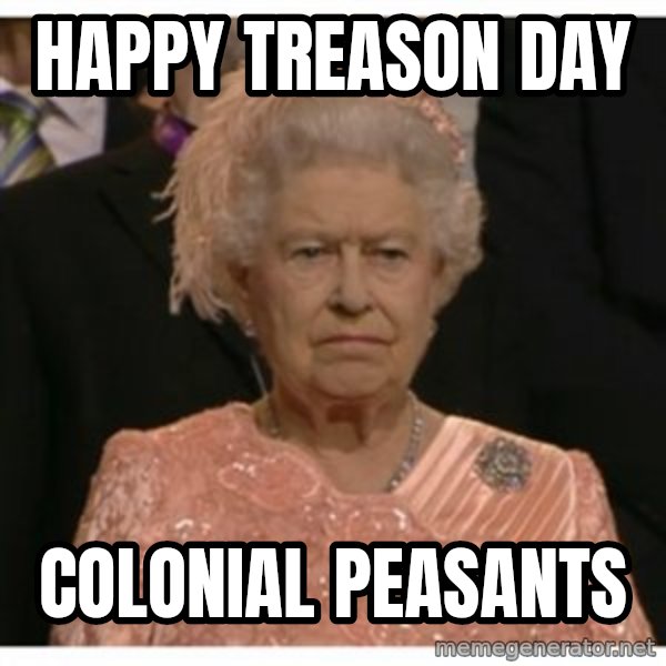 Unimpressed Queen meme: Happy Treason Day / Colonial peasants