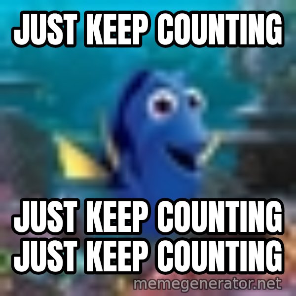 Dory Gets It meme: Just keep counting / Just keep counting      just keep counting