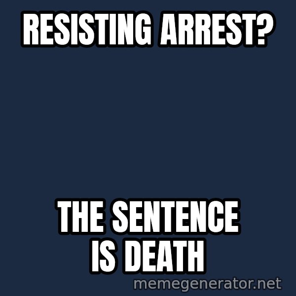 Judge Dredd Sentance meme: resisting arrest? / the sentence is death