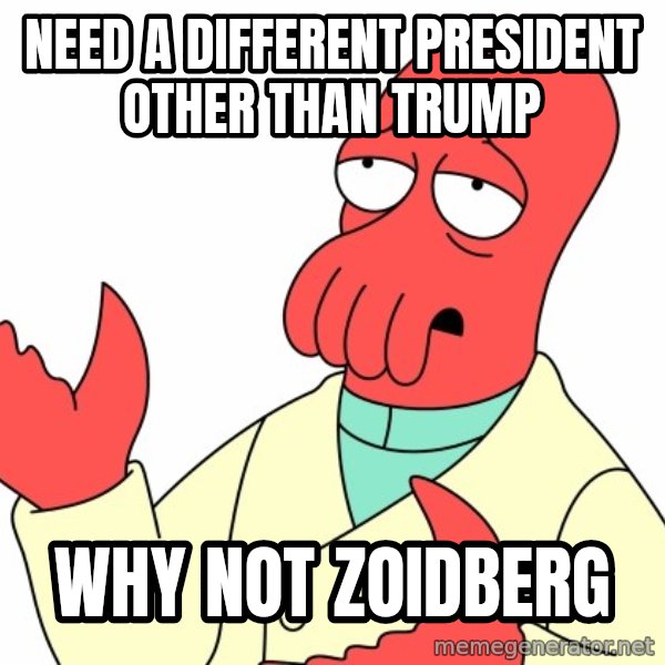 Why not zoidberg? meme: Need a different president other than trump / Why not zoidberg