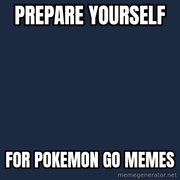Winter is Coming meme: Prepare Yourself / For Pokemon Go Memes