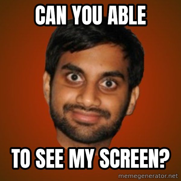 Generic Indian Guy meme: Can you able / to see my screen?