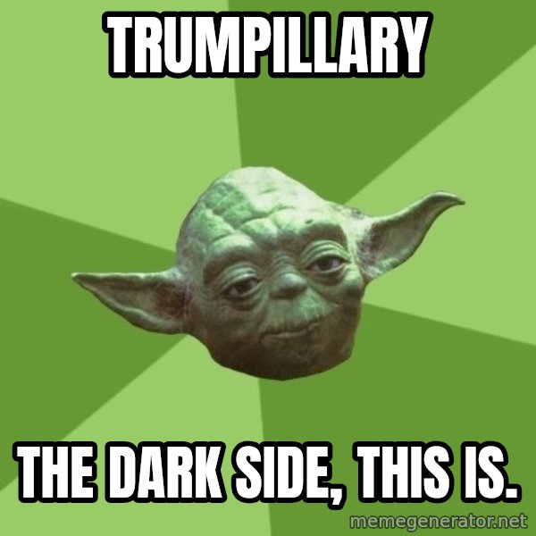 Advice Yoda Gives meme: Trumpillary / the dark side, this is.