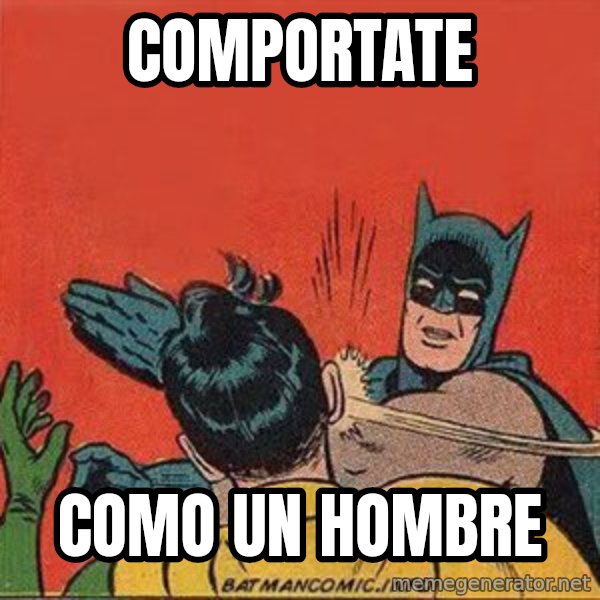 batman slap robin meme: Comportate / Como un hombre