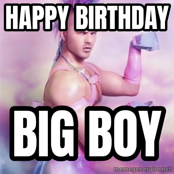 Unicorn Boy meme: Happy birthday / big boy