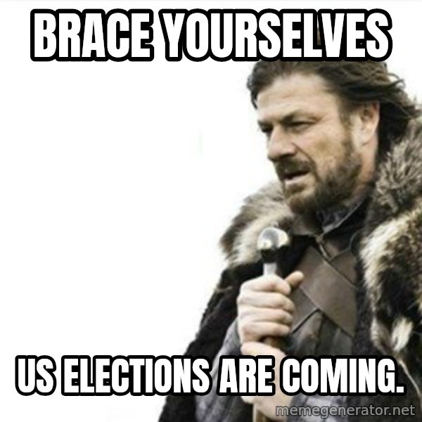 Prepare yourself meme: Brace yourselves / US elections are coming.