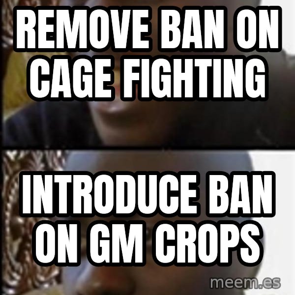 Happy Then Sad Black Guy meme: Remove ban on cage fighting / introduce ban on GM crops