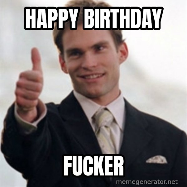 Steve Stifler meme: Happy Birthday / Fucker