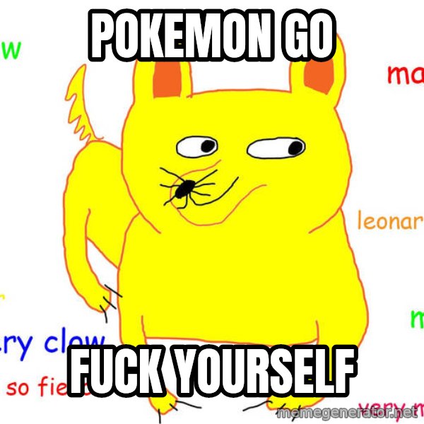 Grumpy Cat  meme: POKEMON GO / FUCK YOURSELF