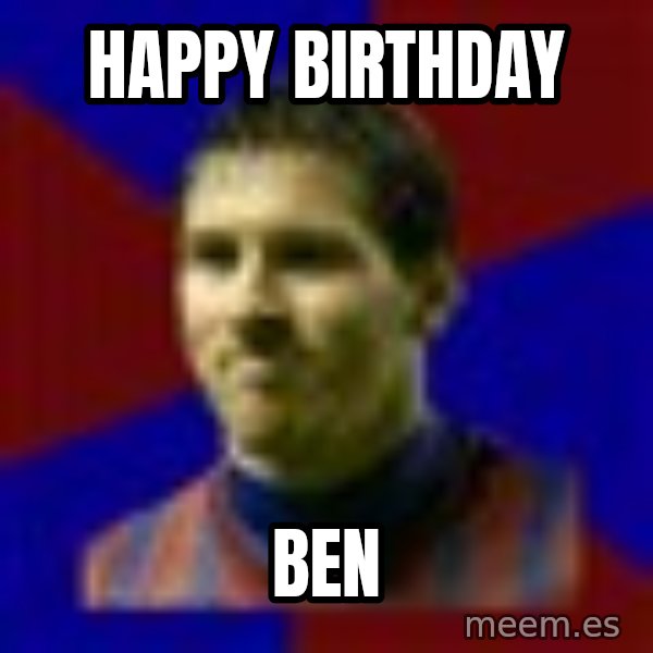 Lionel Messi meme: Happy Birthday / Ben