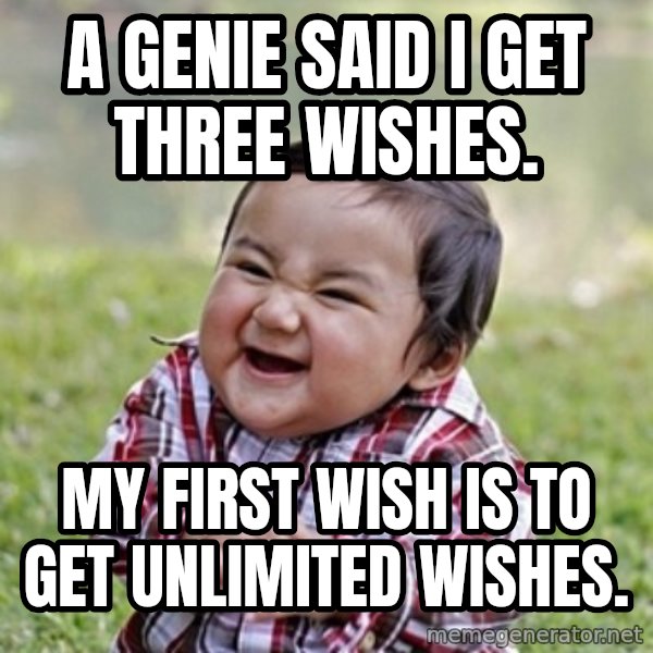 evil toddler kid2 meme: a genie said i get three wishes. / my first wish is to get unlimited wishes.