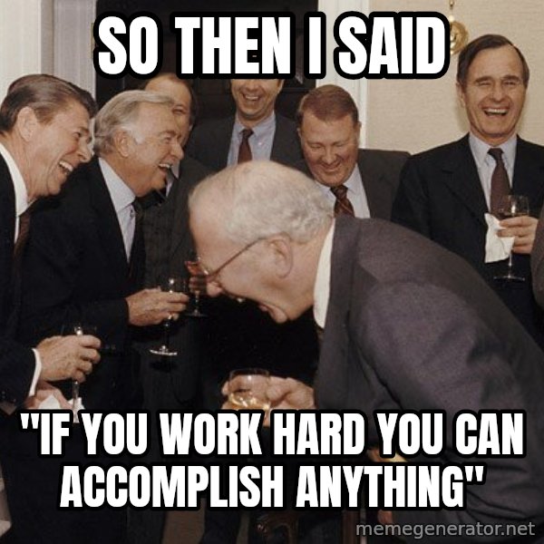 So Then I Said... meme: So then I said / "If you work hard you can accomplish anything"