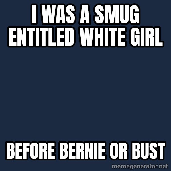 Hipster Ariel meme: I was a smug entitled white girl / Before bernie or bust