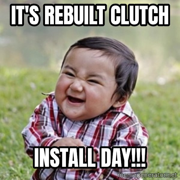evil toddler kid2 meme: It's Rebuilt clutch / INSTALL DAY!!!