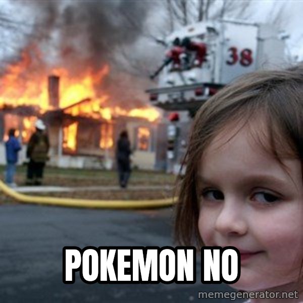 Disaster Girl meme: Pokemon NO